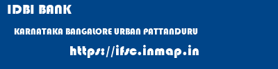 IDBI BANK  KARNATAKA BANGALORE URBAN PATTANDURU   ifsc code